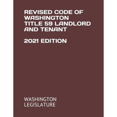 Revised Code of Washington Title 59 Landlordand Tenant 2021 Edition Paperback, Independently Published, English, 9798745635304