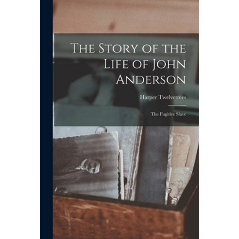 (영문도서) The Story of the Life of John Anderson [microform]: the Fugitive Slave Paperback, Legare Street Press, English, 9781015363526