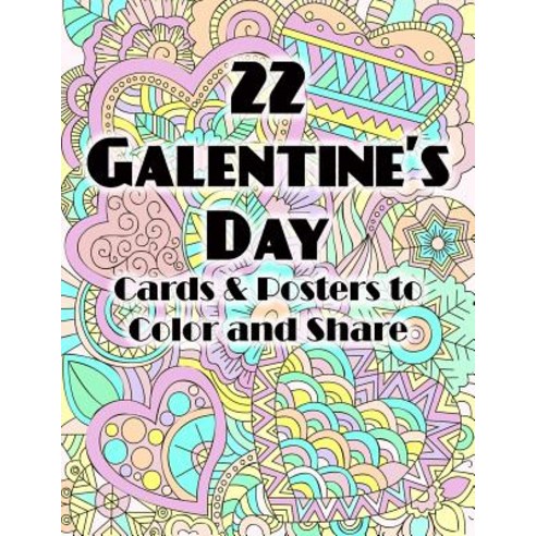 22 Galentine''s Day Cards & Posters to Color and Share Paperback, Independently Published, English, 9781795381130