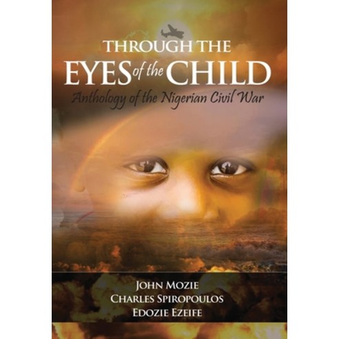 (영문도서) Through the Eyes of the Child: Anthology of Nigerian Civil War Hardcover, Scribblecity Publications, English, 9781913455200