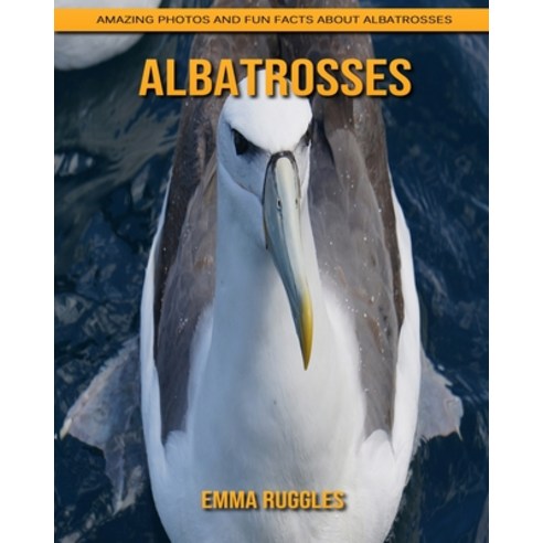 Albatrosses: Amazing Photos and Fun Facts about Albatrosses Paperback, Independently Published, English, 9798739332677