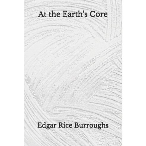 At the Earth''s Core: (Aberdeen Classics Collection) Paperback, Independently Published