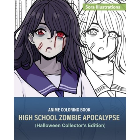 Anime Coloring Book: High School Zombie Apocalypse (Halloween Collector''s Edition) Paperback, Sora Publications