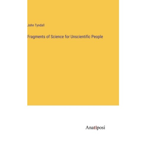 (영문도서) Fragments of Science for Unscientific People Hardcover, Anatiposi Verlag, English, 9783382120559