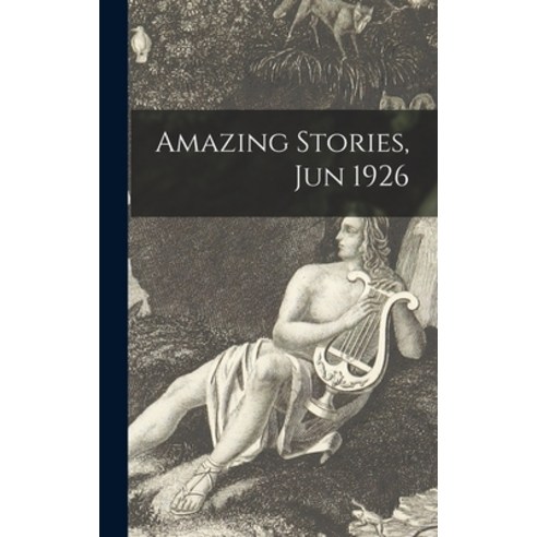 (영문도서) Amazing Stories Jun 1926 Hardcover, Hassell Street Press, English, 9781013342066
