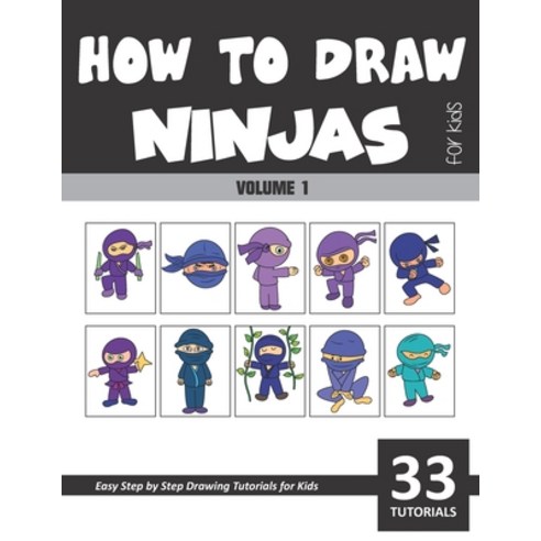 How to Draw Ninjas for Kids - Volume 1 Paperback, Independently Published