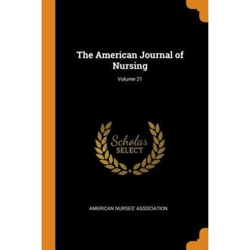 The American Journal of Nursing; Volume 21 Paperback, Franklin Classics