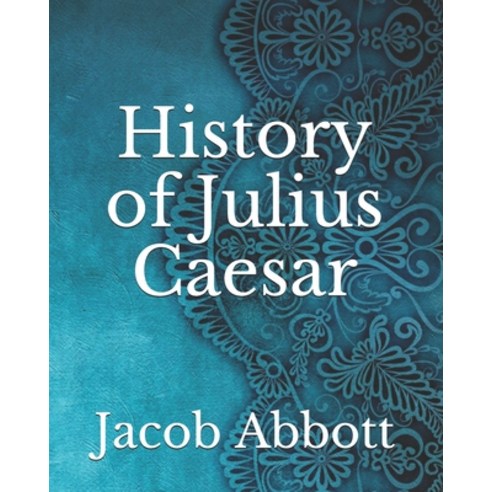 History of Julius Caesar Paperback, Independently Published, English, 9798742144847