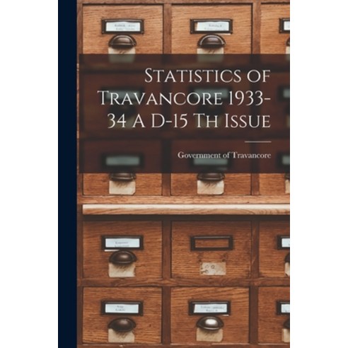 (영문도서) Statistics of Travancore 1933-34 A D-15 Th Issue Paperback, Hassell Street Press, English, 9781014474926