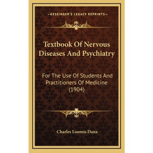 Textbook Of Nervous Diseases And Psychiatry: For The Use Of Students And Practitioners Of Medicine (... Hardcover, Kessinger Publishing