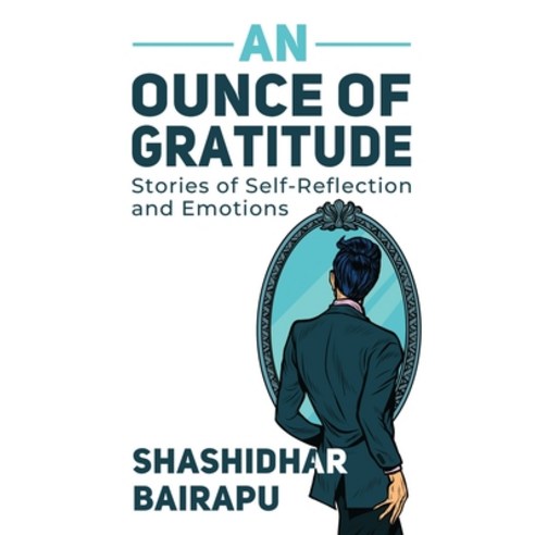 (영문도서) An Ounce of Gratitude: Stories of Self-Reflection and Emotions Paperback, Notion Press, English, 9798887498874