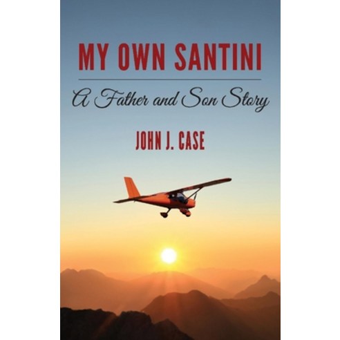 (영문도서) My Own Santini: A Father and Son Story Paperback, Bookbaby, English, 9781098368937