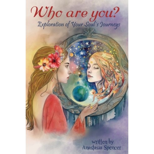 (영문도서) Who Are You Exploration of Your Soul''s Journeys Paperback, Portal of Rebirth, English, 9798988315704