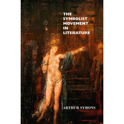 (영문도서) The Symbolist Movement in Literature Paperback, Crescent Moon Publishing, English, 9781861718273
