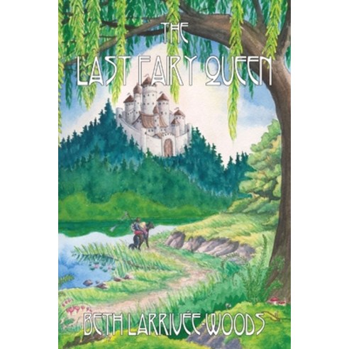 (영문도서) The Last Fairy Queen Paperback, Beth Larrivee-Woods, English, 9781777691608