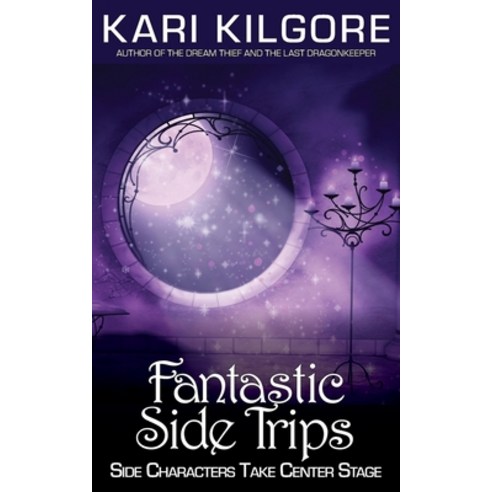 (영문도서) Fantastic Side Trips: Side Characters Take Center Stage Paperback, Spiral Publishing, Ltd., English, 9781639920068
