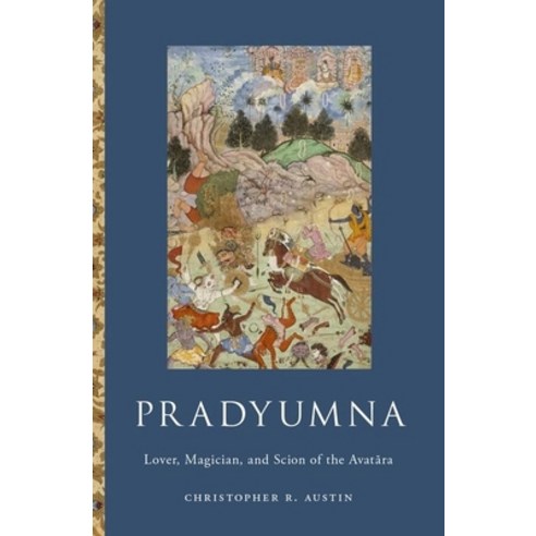 (영문도서) Pradyumna: Lover Magician and Scion of the Avatara Hardcover, Oxford University Press, English, 9780190054113