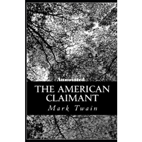 The American Claimant Annotated Paperback, Independently Published, English, 9798707436123