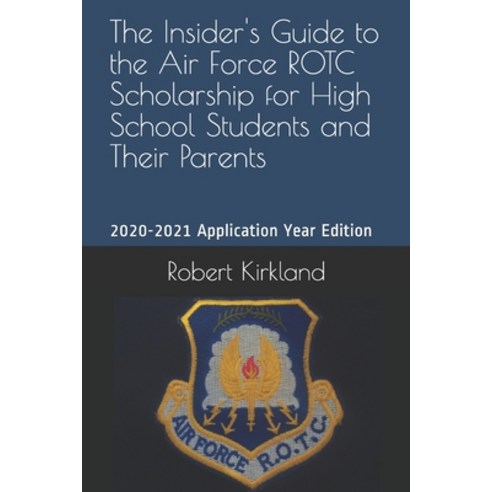 The Insider''s Guide to the Air Force ROTC Scholarship for High School ...