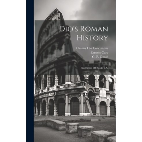 (영문도서) Dio''s Roman History: Fragments Of Books I-xi Hardcover, Legare Street Press, English, 9781020183669