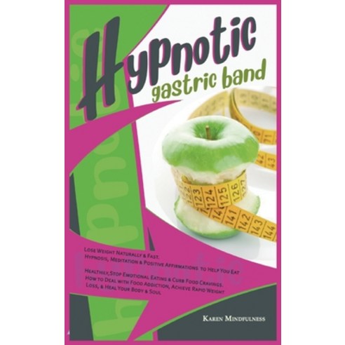 Hypnotic Gastric Band: Lose Weight Naturally and Fast. Hypnosis Meditation and Positive Affirmation... Hardcover, Self Publishing L.T.D., English, 9781914263675