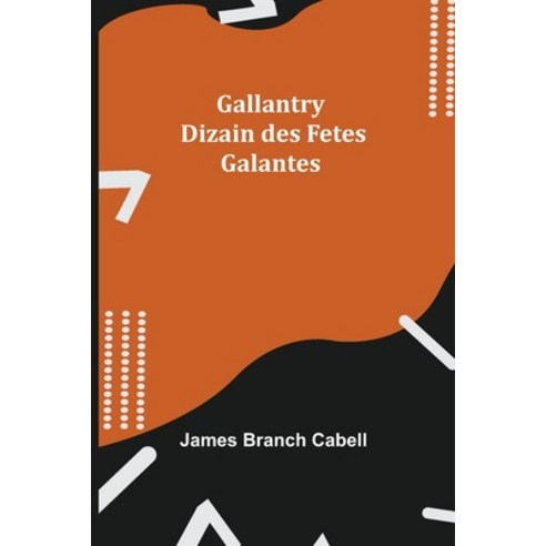 (영문도서) Gallantry: Dizain des Fetes Galantes Paperback, Alpha Edition, English, 9789355393487