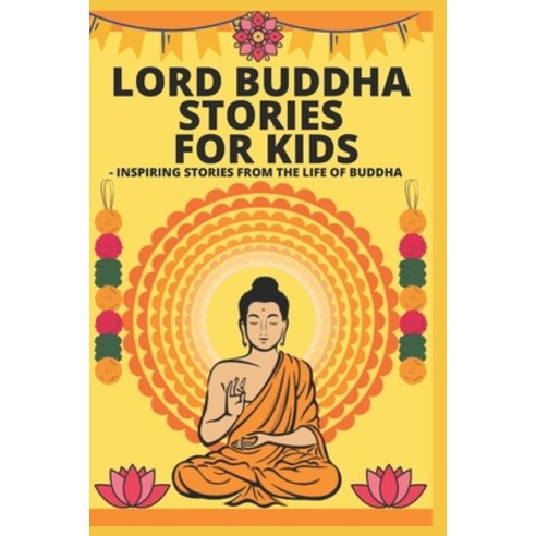 Lord Buddha Stories for Kids- Inspiring Stories from The Life of Buddha Paperback, Independently Published, English, 9798596148398