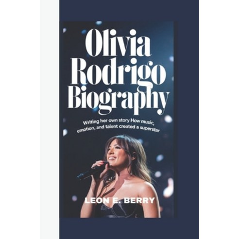 (영문도서) Olivia Rodrigo Biography: Writing Her Own Story How Music Emotion and Talent... Paperback, Independently Published, English, 9798306759555