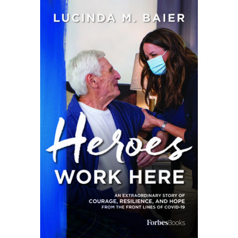 (영문도서) Heroes Work Here: An Extraordinary Story of Courage Resilience and Hope from the Frontlines ... Hardcover, Forbesbooks, English, 9781955884051