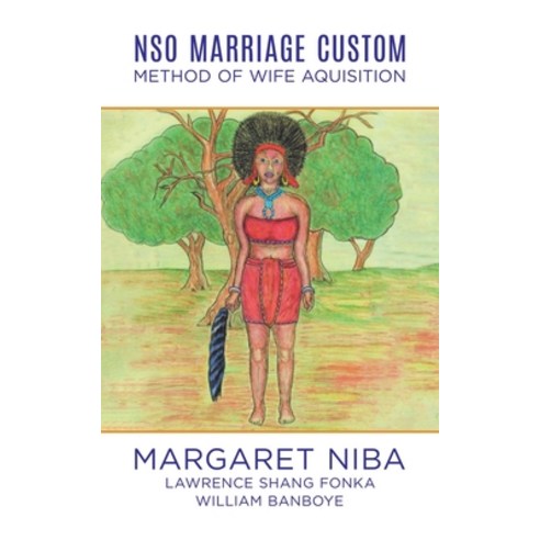 Nso Marriage Custom: Method of Wife Aquisition Paperback, Tellwell Talent