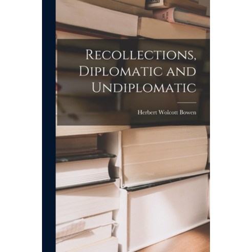(영문도서) Recollections Diplomatic and Undiplomatic Paperback, Hassell Street Press