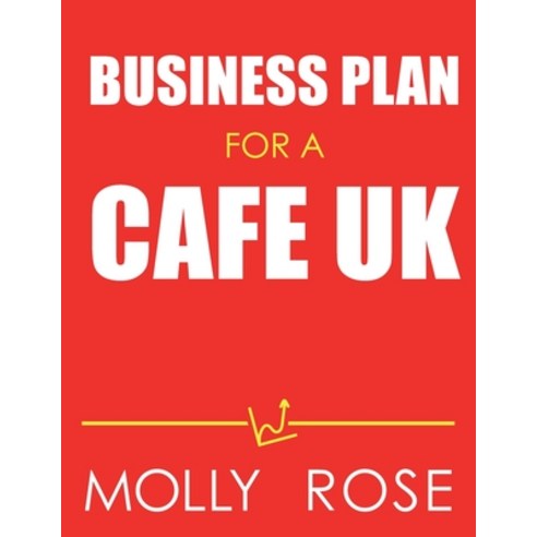 Business Plan For A Cafe Uk Paperback, Independently Published