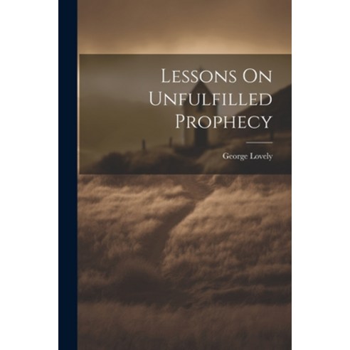 (영문도서) Lessons On Unfulfilled Prophecy Paperback, Legare Street Press, English, 9781022625297