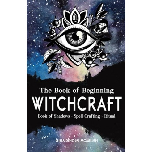 (영문도서) The Book of Beginning Witchcraft: Book of Shadows Spell Crafting and Ritual Paperback, Independently Published, English, 9798621590475