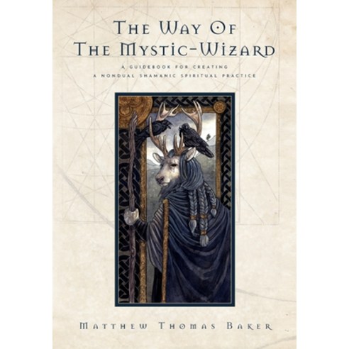 (영문도서) The Way of the Mystic-Wizard: A Guidebook for Creating a Nondual Shamanic Spiritual Practice Paperback, Clear Sight Books, English, 9781945209284