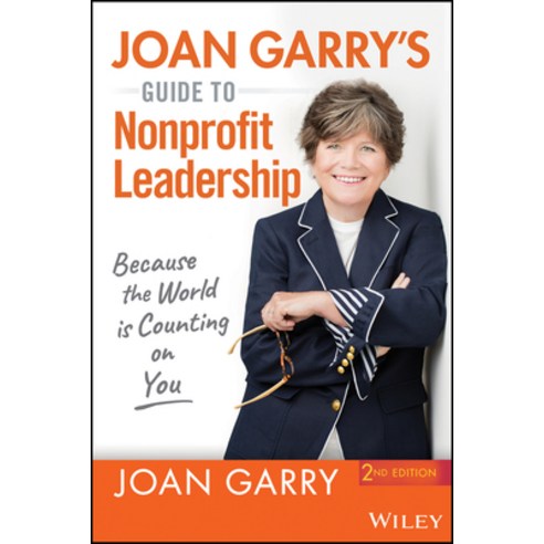 Joan Garry''s Guide to Nonprofit Leadership: Because the World Is Counting on You Paperback, Wiley, English, 9781119730484