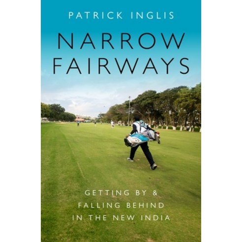 Narrow Fairways: Getting by & Falling Behind in the New India Paperback, Oxford University Press, USA