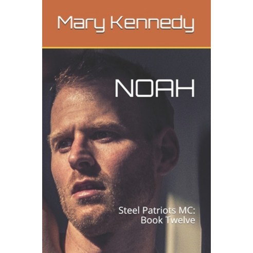 Noah: Steel Patriots MC: Book Twelve Paperback, Independently Published, English, 9798596033861