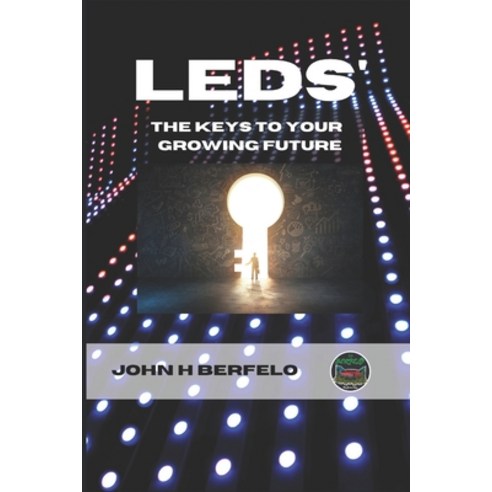 (영문도서) LEDs The Keys To Your Growing Future Paperback, Independently Published, English, 9798372438163
