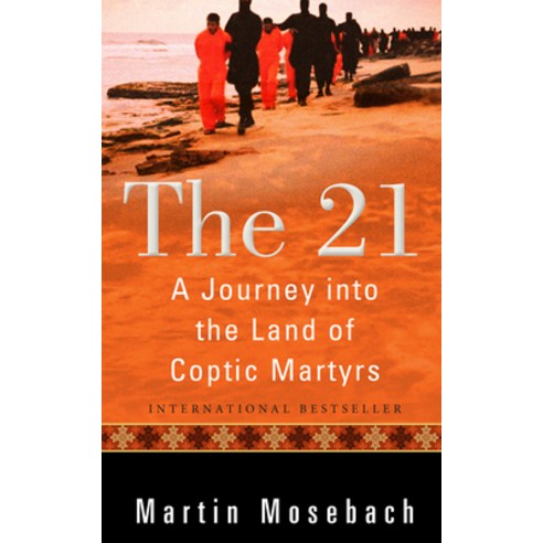(영문도서) The 21: A Journey Into the Land of Coptic Martyrs Hardcover, Plough Publishing House, English, 9780874868395
