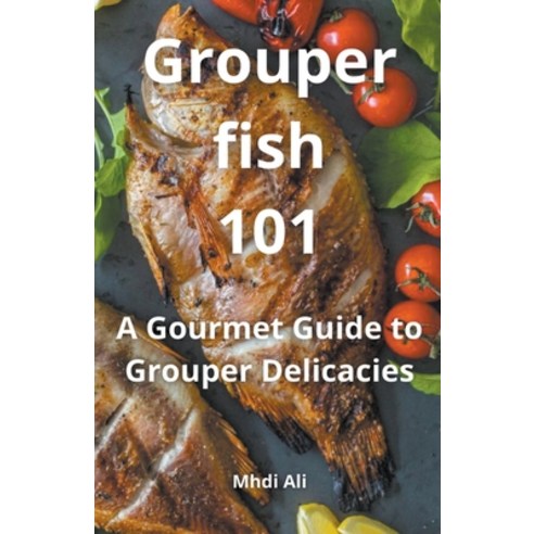 (영문도서) Grouper fish 101 Paperback, Mhdi Ali, English, 9798224146185