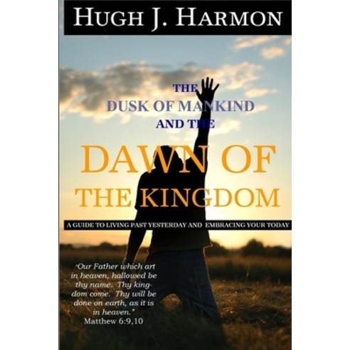 (영문도서) The Dusk of Mankind and the Dawn of the Kingdom Paperback, In the Spirit, English, 9780615172736