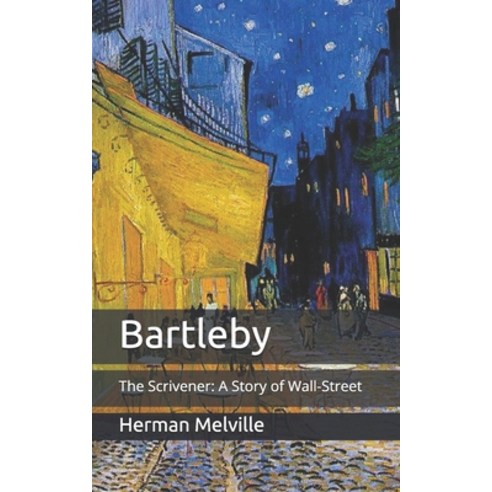 Bartleby: The Scrivener: A Story of Wall-Street Paperback, Independently Published, English, 9798710089170