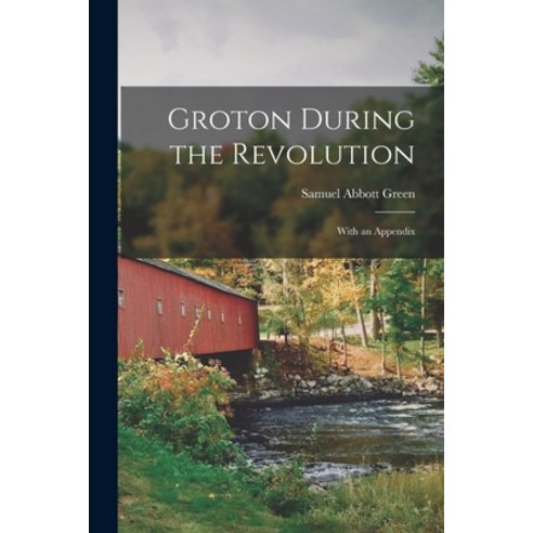 (영문도서) Groton During the Revolution: With an Appendix Paperback, Legare Street Press, English, 9781016100809