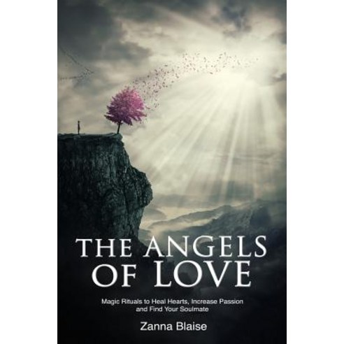 (영문도서) The Angels of Love: Magic Rituals to Heal Hearts Increase Passion and Find Your Soulmate Paperback, Createspace Independent Pub..., English, 9781519729682