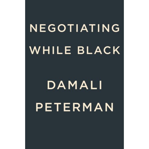 (영문도서) Negotiating While Black: Be Who You Are to Get What You Want Hardcover, G.P. Putnam''s Sons, English, 9780593544600
