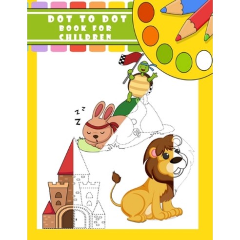 Dot to dot BOOK for children: Connect The Dots Books for Kids Age 3 4 5 6 (animals coloring book... Paperback, Independently Published
