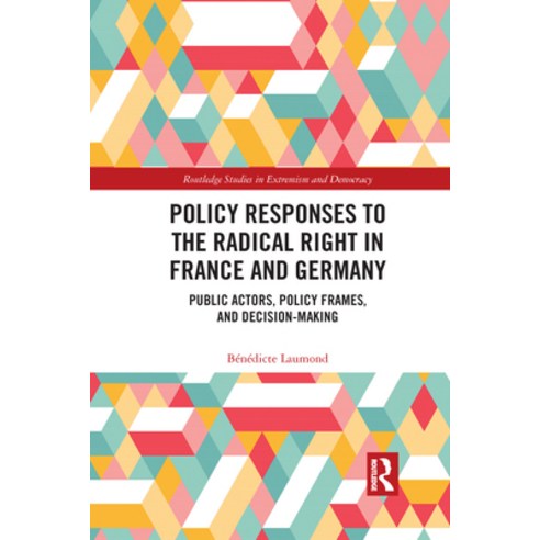 (영문도서) Policy Responses to the Radical Right in France and Germany: Public Actors Policy Frames an... Paperback, Routledge, English, 9781032173139
