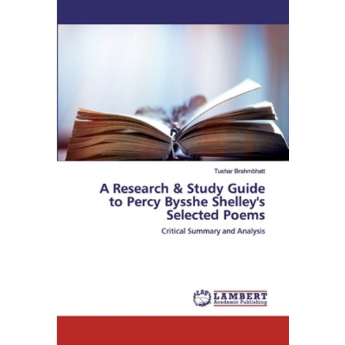 A Research & Study Guide to Percy Bysshe Shelley''s Selected Poems Paperback, LAP Lambert Academic Publis..., English, 9783330345713