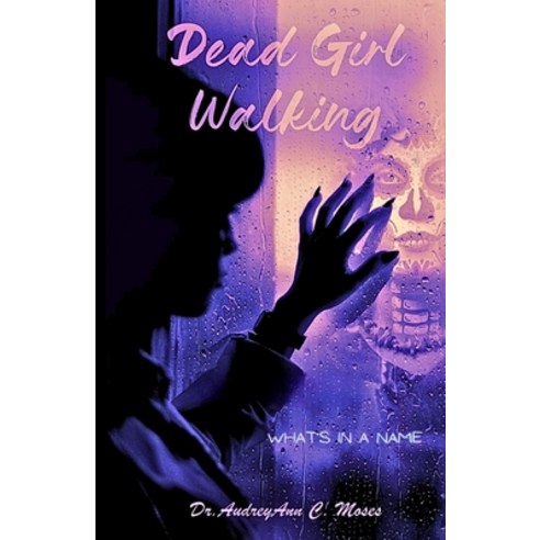 (영문도서) Dead Girl Walking: What''s In A Name Paperback, Pa-Pro-VI Publishing, English, 9781959667407